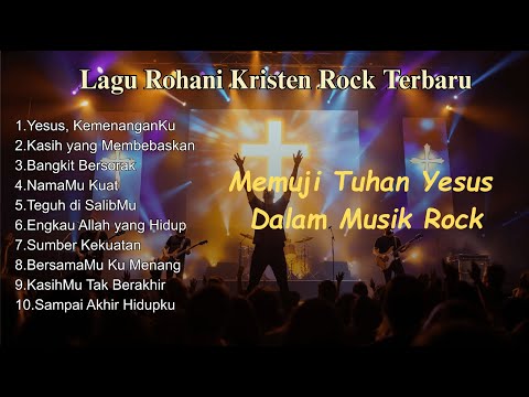 Lagu Rohani Kristen Rock Terbaru 2025 | Full Album Pujian & Penyembahan Nonstop
