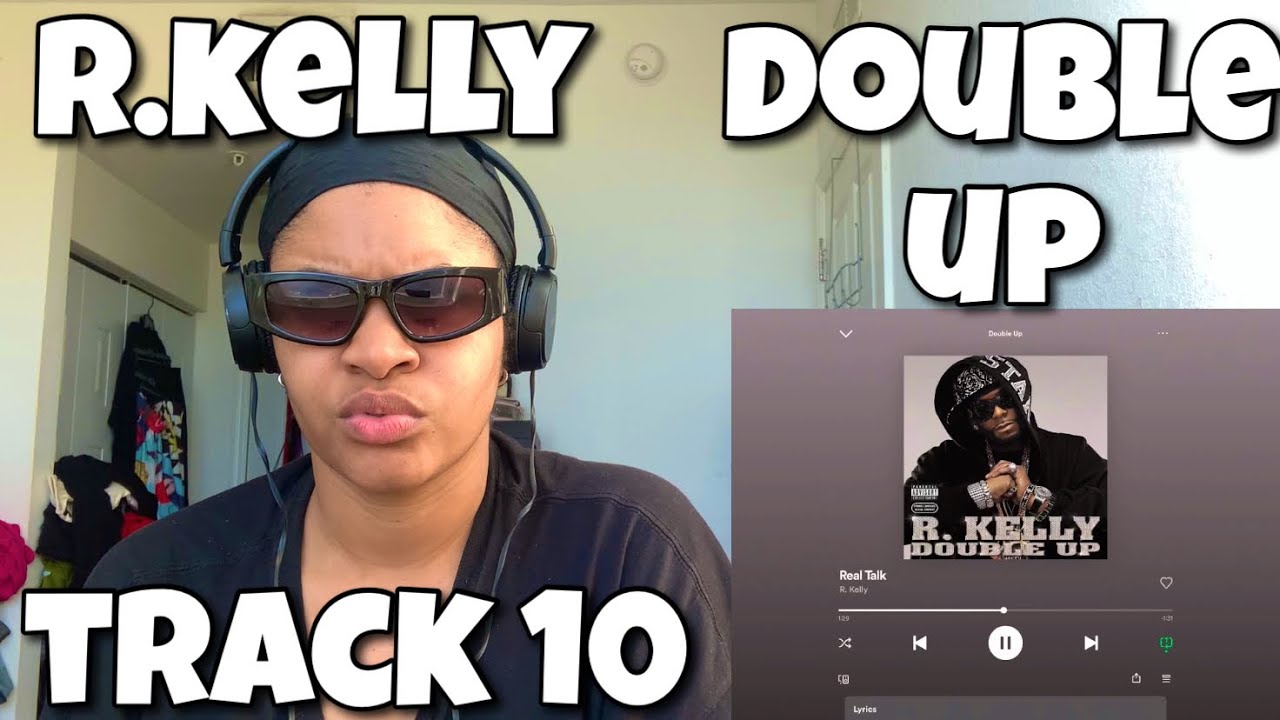 R.KELLY “ DOUBLE ALBUM REACTION “ REAL TALK “ 