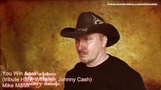 Mike Malak -U Win Again (country classic, tribute Johnny Cash and Hank Williams, lyrics)