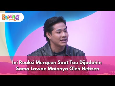 Ini Reaksi Merqeen Saat Tau Dijodohin Sama Lawan Mainnya Oleh Netizen - BROWNIS (20/1/26) P1