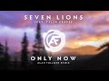 Seven Lions Only Now Feat Tyler Graves Alan Fullmer Remix