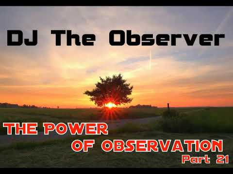 DJ The Observer - The Power of Observation -part 21