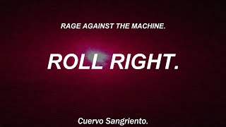 Rage against the machine - Roll right (sub Español)