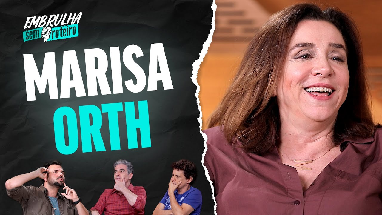MARISA ORTH | EMBRULHA SEM ROTEIRO #032