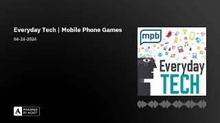 Everyday Tech | Mobile Phone Games