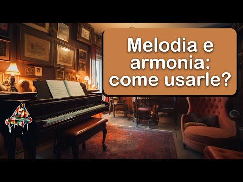Armonia e melodia al pianoforte: come usarle