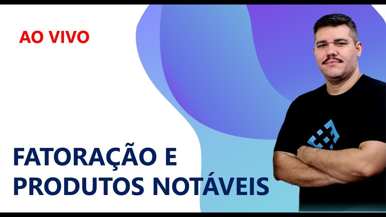 🔺 Ao vivo - PRODUTOS NOTÁVEIS E FATORAÇÃO - Com vários EXERCÍCIOS