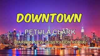 Download lagu Petula Clark - Downtown (Barron New-Generation Remix) mp3