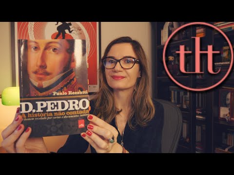 D  Pedro I - A histria no contada (Paulo Rezzutti) ?? | Tatiana Feltrin
