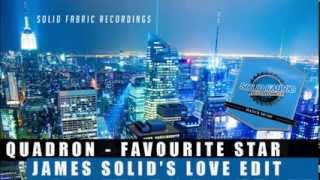 Quadron - Favourite Star (James Solid&#39;s Love Edit)