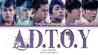 2PM (투피엠) &quot;A.D.T.O.Y. (All Day I Think Of You)(하.니.뿐.)&quot; Lyrics (Color Coded Lyrics)