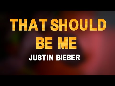 That should be me (karaoke) Justin Bieber