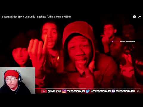 Demon Kam Reacts to E-Wuu x Mdot EBK x Lee Drilly - Bachata (Official Music Video)