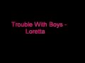 Trouble With Boys - Loretta 