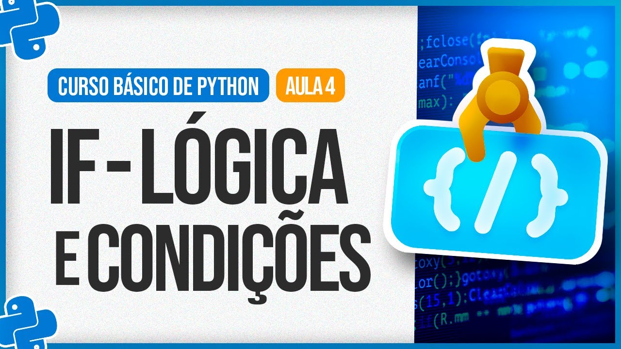 Curso Básico de Python 2024 - Aula 4 - If Lógica e Condições