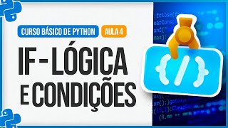 Curso Básico de Python 2024 - Aula 4 - If Lógica e Condições