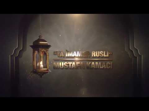 Mustafa Kamacı - "Ya İmamer Rusli"