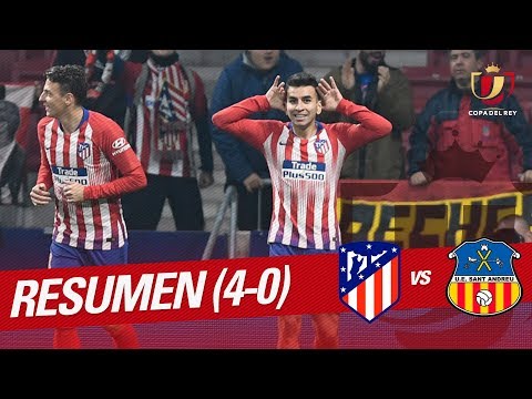 Highlights Atletico Madrid vs UE Sant Andreu (4-0)