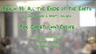 &quot;Psalm 98: All the Ends of the Earth&quot; (Haas/Haugen) - Pax Christi (MN) Choirs/Orchestra