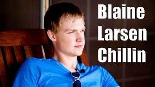 Blaine Larsen Chillin