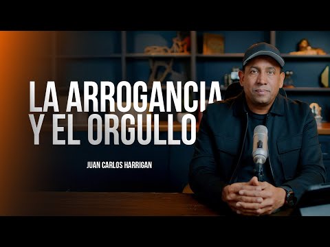 La arrogancia y el Orgullo | Comenzando Tu Día | Juan Carlos Harrigan