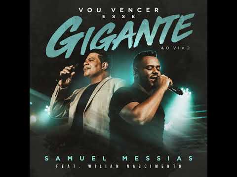 Samuel Messias  Feat Wilian Nascimento Eu Vou Vencer Esse Gigante (Ao Vivo)