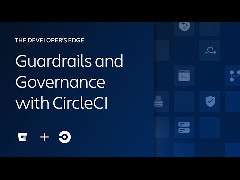 Guardrails and Governance with Config Policies on CircleCI | The Developer’s Edge | Atlassian