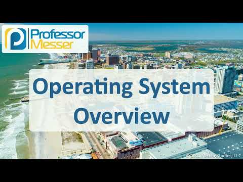 Operating Systems Overview - CompTIA A+ 220-1102 - 1.8