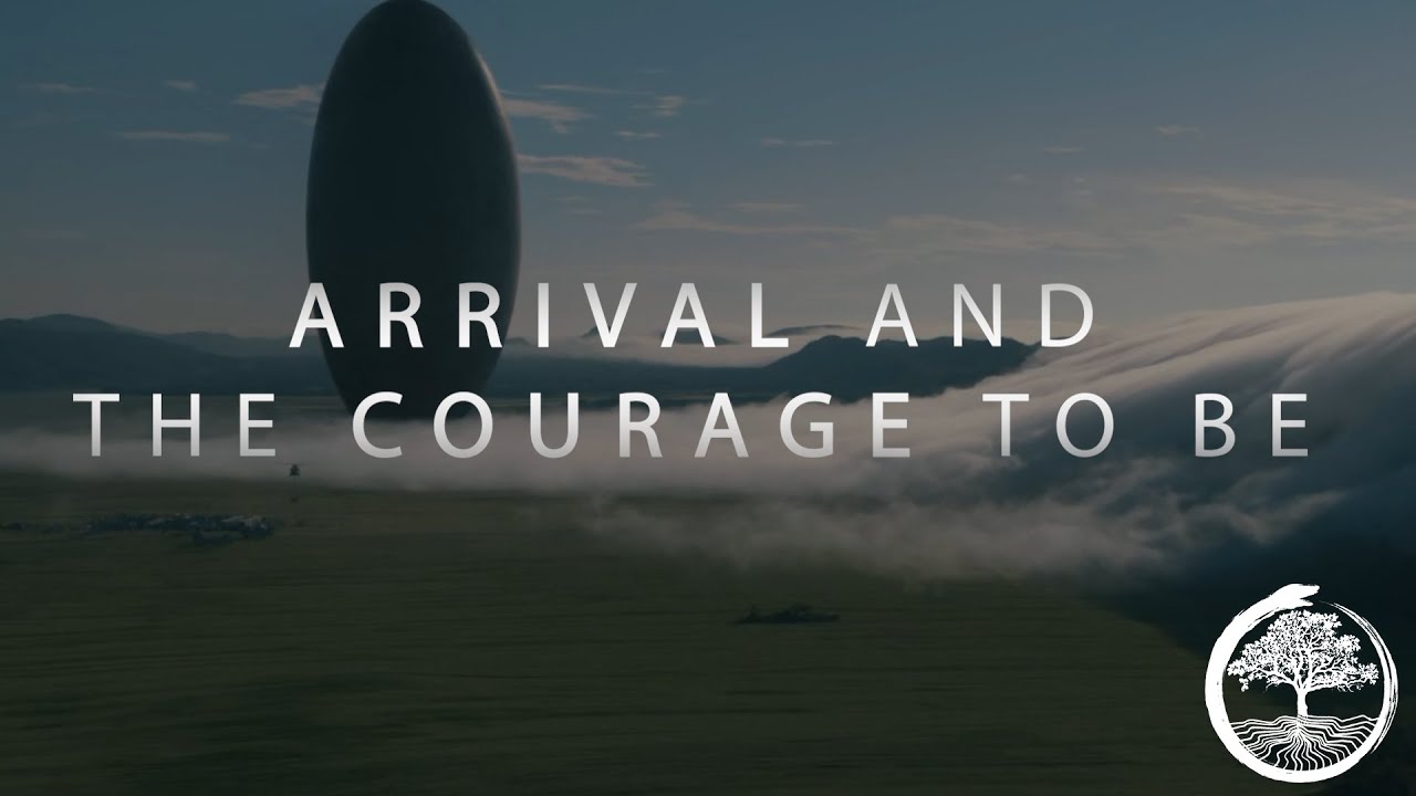 Arrival and Paul Tillich: The Courage To Be