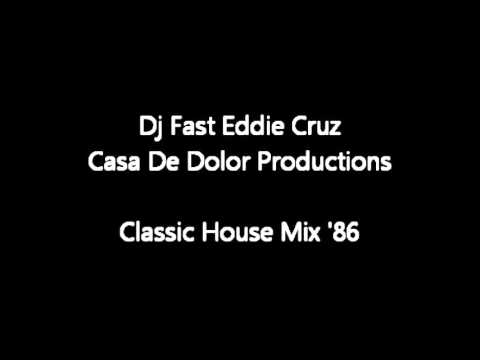 Dj Fast Eddie Cruz presents Casa De Dolor Productions - Classic House Mix 1986