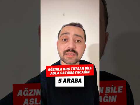 Ağzınla kuş tutsan bile asla satamayacağın 5 araba !
