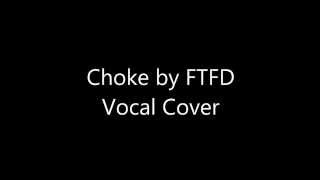 Choke by For The Fallen Dreams Vocal cover