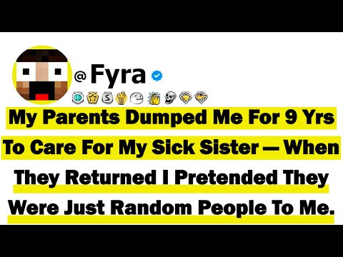 My Parents Dumped Me For 9 Yrs To Care For My Sick Sister—When They Returned I Pretended They Were