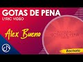 GOTAS De Pena 💦 - Alex Bueno [Lyric Video]