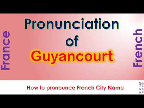 Guyancourt - How to pronounce Guyancourt, Yvelines, Île-de-France in French accent?