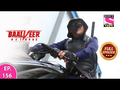 Baalveer Returns | Full Episode | Episode 156 | 28th February, 2021