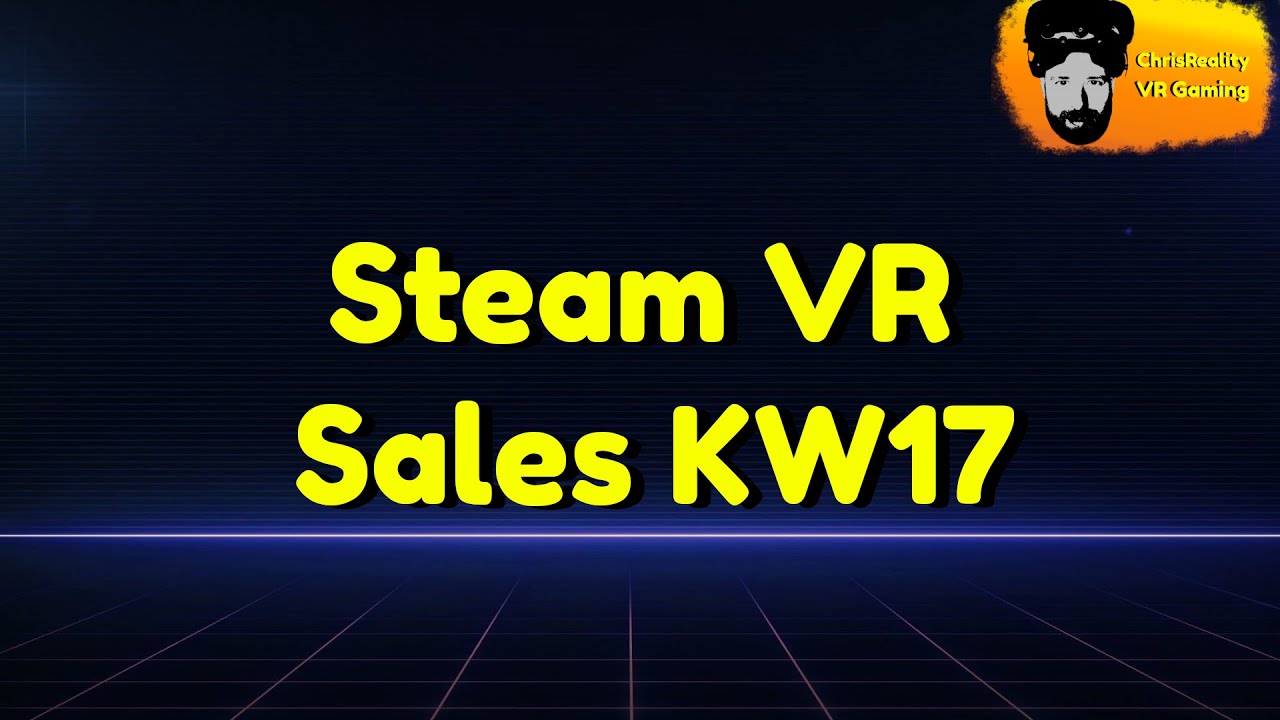 ChrisReality - Steam VR Sales KW 17 deutsch/german