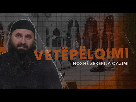 Vetëpëlqimi. - Hoxhë Zekerija Qazimi