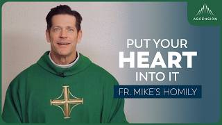 "Put Your Heart Into It" | 6th Sunday in Ordinary Time (Fr. Mike's Homily) #sundayhomily