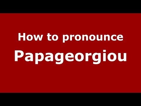 How to Pronounce Papageorgiou - PronounceNames.com