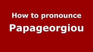 How to pronounce Papageorgiou