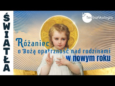 Różaniec Teobańkologia o Bożą opatrzność nad rodzinami w nowym roku | 1.01