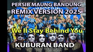 Download lagu KUBURAN BAND_PERSIB MAUNG BANDUNG_ REMIX VERSION _ We ll Stay Behind You mp3