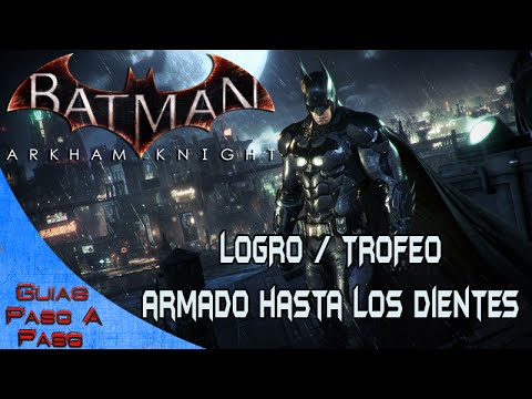 Batman Arkham Knight | Achievement / Trophy: Armed to the Teeth