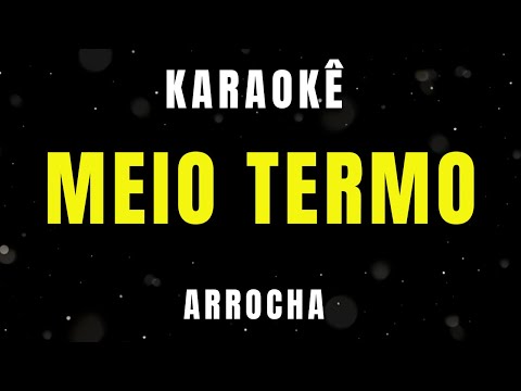 Karaokê de Arrocha - Meio Termo