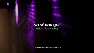 I Don't Know Why - Imagine Dragons // Sub. Español - Inglés