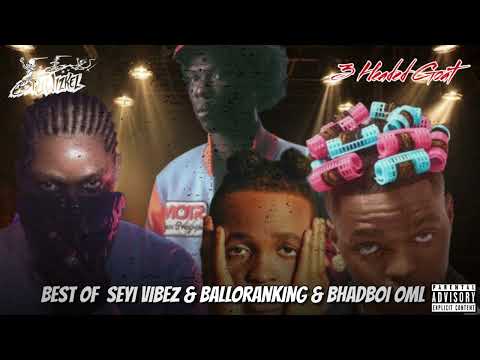 Best Of Seyi Vibez & Balloranking & Bhadboi Oml Mix | CHILDREN OF AFRICA | ZERO PA | BHADBOI MIXTAPE