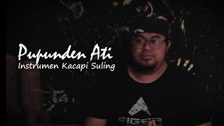 Download lagu COVER PUPUNDEN ATI || INSTRUMENTALIA KACAPI SULING || LIRIK mp3