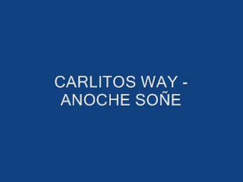 Carlitos Way - Anoche soñe