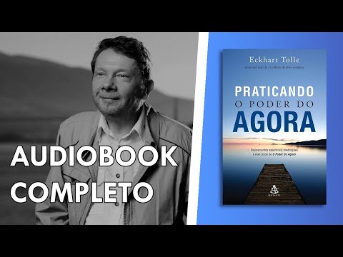 Praticando o Poder do Agora - Completo